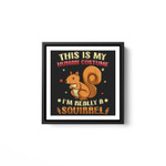 This is My Human Costume I'm a Squirrel Costume Halloween White Framed Square Wall Art