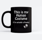 This is My Human Costume I'm Actually a Panda Ceramic Coffee Black Mugs