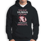 This is my Human costume I'm Really A Axolotl Halloween Sweatshirt & Hoodie