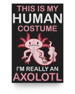 This is my Human costume I'm Really A Axolotl Halloween Poster