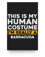 This Is My Human Costume I'm Really A Barracuda Poster