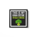 This is My Human Costume I'm Really A Broccoli Halloween White Framed Square Wall Art