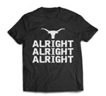 Alright Longhorn  Texas Sayings  Texan Lone Start State T-shirt