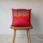 Alright Alright Alright  Retro 70s style Canvas Throw Pillow