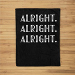 Alright Alright Alright Funny Movie Quote Fleece Blanket
