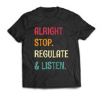 Alright Stop Regulate And Listen School Counselor Baseball T-shirt