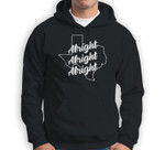 Funny Texas State Shape Alright Sweatshirt & Hoodie