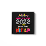 2022 Happy New Year and Yes It's My Birthday Square Framed Wall Art