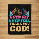 A New Day A New Year Thank You God New Year's Day 2022 Fleece Blanket