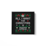 All I Want for Christmas is 2022 Funny Ugly Sweater New Year Square Framed Wall Art