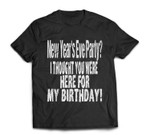 Funny New Years Eve or Day Birthday Party 2022 T-shirt