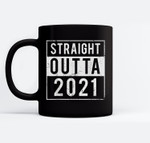 Straight Outta 2021 Happy New Year 2022 Mugs