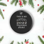 This Is My New Year's Pajama 2022 Funny new year 2 Sides Ceramic Ornament