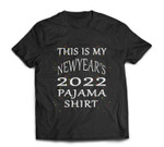 This Is My New Year's Pajama 2022 Funny new year T-shirt