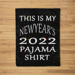 This Is My New Year's Pajama 2022 Funny new year Fleece Blanket