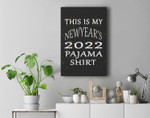 This Is My New Year's Pajama 2022 Funny new year Premium Wall Art Canvas Decor