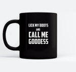 Lick My Boots Call Me Goddess Mugs