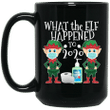 Funny Christmas 2020 Elf What The Elf Happened To 2020 Mug