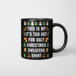 This Is My It's Too Hot For Ugly Christmas Sweaters Mug