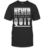 Never Do Your Best Quit 2020 Gift Shirt