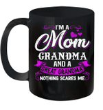I'm A Mom Grandma A Great grandma Nothing Scares Me Mug