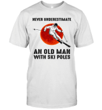 Never Underestimate An Old Man With Ski Poles Shirt