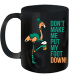 Flamingo Don't Make Me Put My Foot Down St Patrick's Day Mug