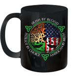 Irish By Blood American By Birth Patriot By Choice Mug