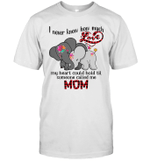 Elephant I Never Knew How Much Love My Heart Could Hold Til Someone Called Me Mom Shirt