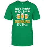 She's Eating For Two I'm Drinking For Three St Patrick's Day Shirt