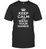 Keep Calm And Wash Your Hands Flu Cold Shirt