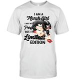 I Am A March Girl I May Not Be Perfect But I'm Limited Edition Shirt