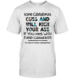 Some Grandmas Cuss And Will Kick Your Ass Funny Grandma Gift Shirt