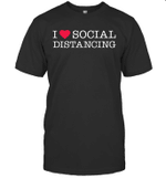 Funny Introvert Saying I Heart Social Distancing Love Home Shirt