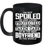I'm Not Spoiled I'm Just Loved Protected And Well Taken Care Of By The Best Boyfriend InThe World