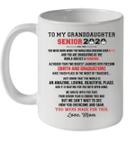 To My GrandDaughter Senior 2020 You Were Made For This Love Mom Mug