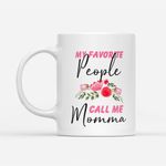 Coffee Mug Gift Ideas Mother's Day - My Favorite People Call Me Momma - White Mug