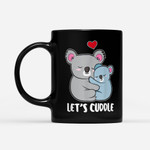 Coffee Mug Gift For Mom Ideas - Funny Let's Cuddle For Koala Lover Koala Mom - Black Mug