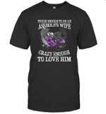 Skull Tough Enough To Be An Asshole's Wife Crazy Enough To Love Him Shirt
