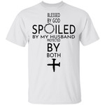 Blessed By God Spoiled By My Husband Protected By Both Jesus Shirt