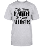 Calm Down Karen It's Just Allergies Shirts