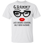 Eyes Glasses Grammy Like A Normal Grandma Only More Awesome Funn y Shirt