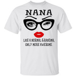 Eyes Glasses Nana Like A Normal Grandma Only More Awesome Funny Shirt