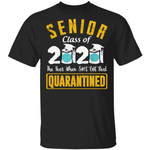 Class of 2020 Senior Quarantined The Year When Shit Got Real Graduation Shirt