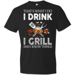 That’s what I do I drink I grill and I know things shirt