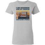 I Like Bourbon And My Smoker And Maybe 3 People Wine Vintage Shirt
