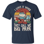 The Smurfs I love it when they call me big Papa shirt