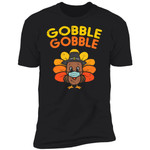 Gobble Turkey Funny Thanksgiving Quarantine Gift Shirt