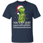 Grinch You Can Just Supercalifuckilistic Kiss My Ass Audacious Shirts