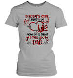 Daddy's Girl I Used To Be His Angel Now He's Mine I Miss You Dad Shirt